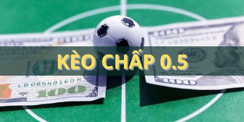 kèo chấp 0.5